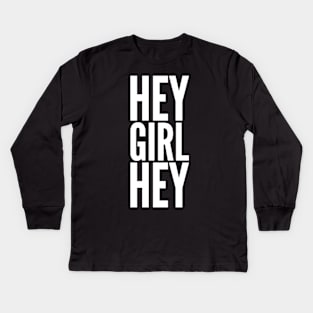 Hey Girl Hey Kids Long Sleeve T-Shirt